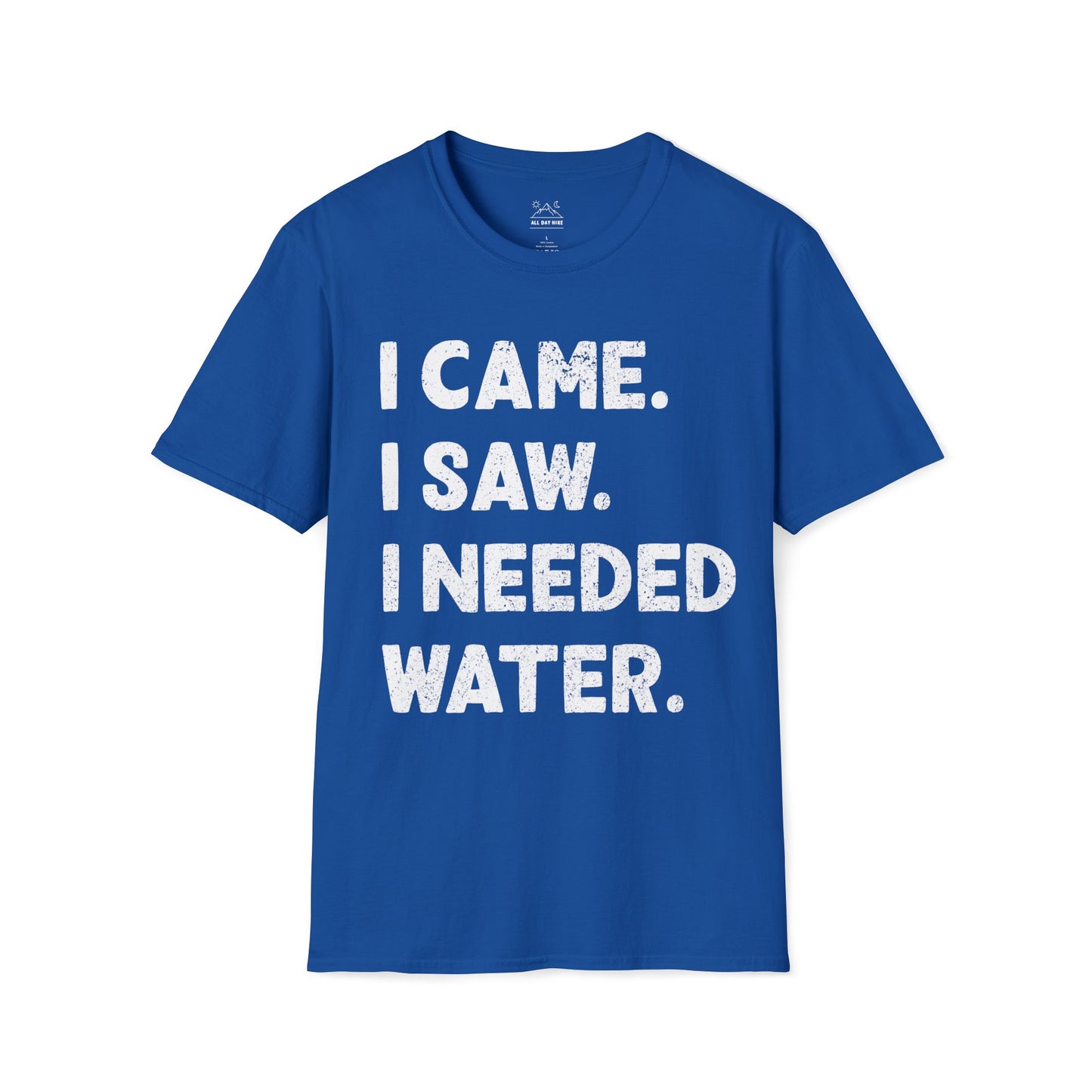 I Came. I Saw. I Needed Water.