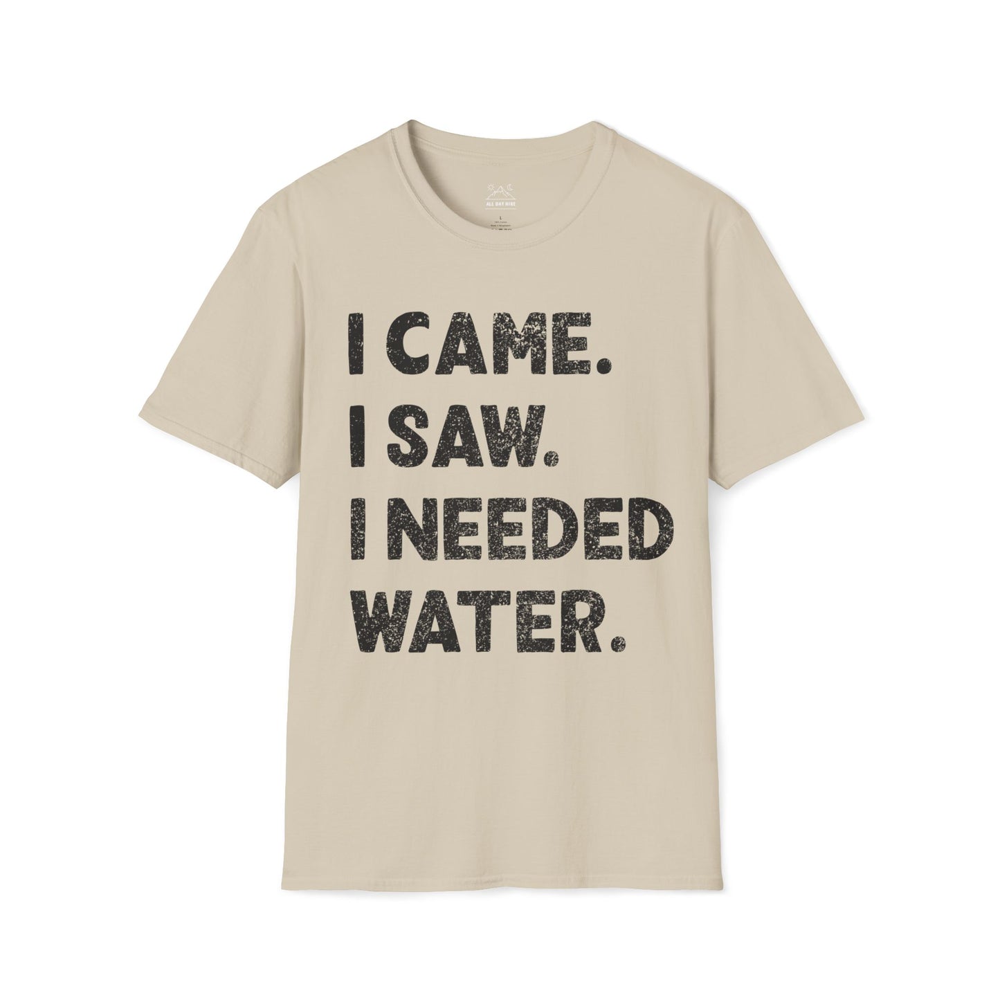 I Came. I Saw. I Needed Water.