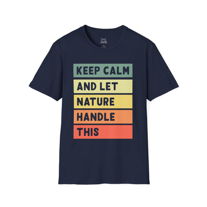 Keep Calm and Let Nature Handle This