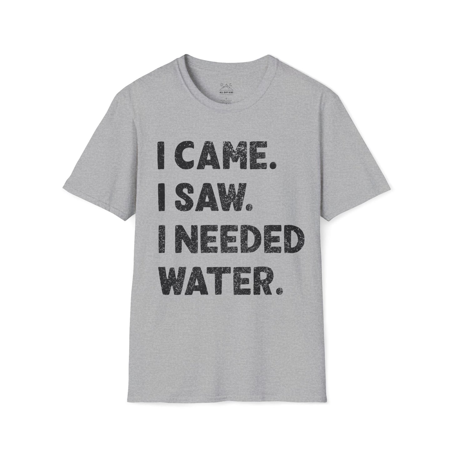 I Came. I Saw. I Needed Water.